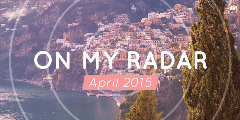 On My Radar: April 2015 — All things travel for home, work and away, inspired by the Amalfi Coast in Italy. #style #travel #decor #global #food #getaway #wanderlust, main photograph | CameraAndCarryOn.com